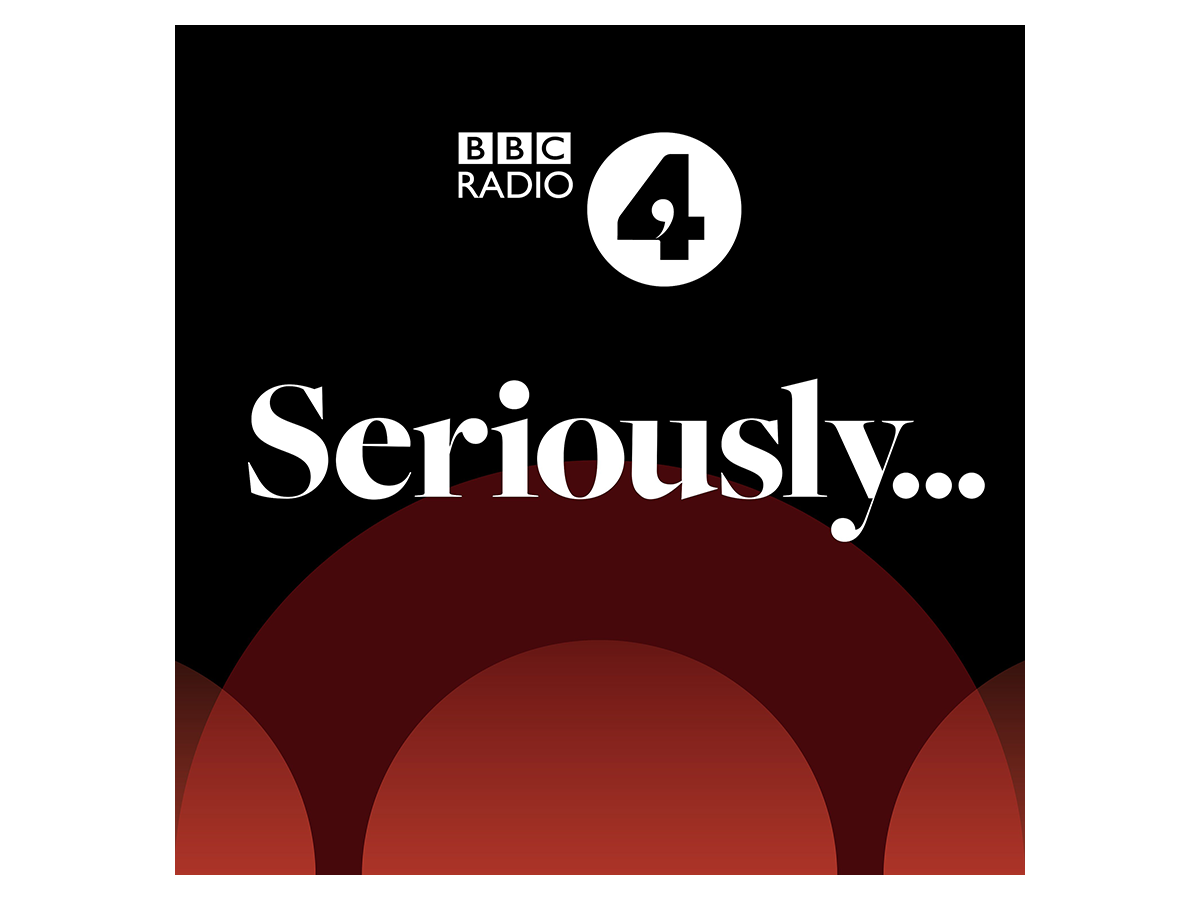 BBC Radio 4 Seriously...