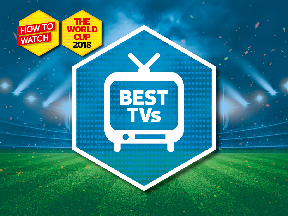The best World Cup 2018 TVs for every budget