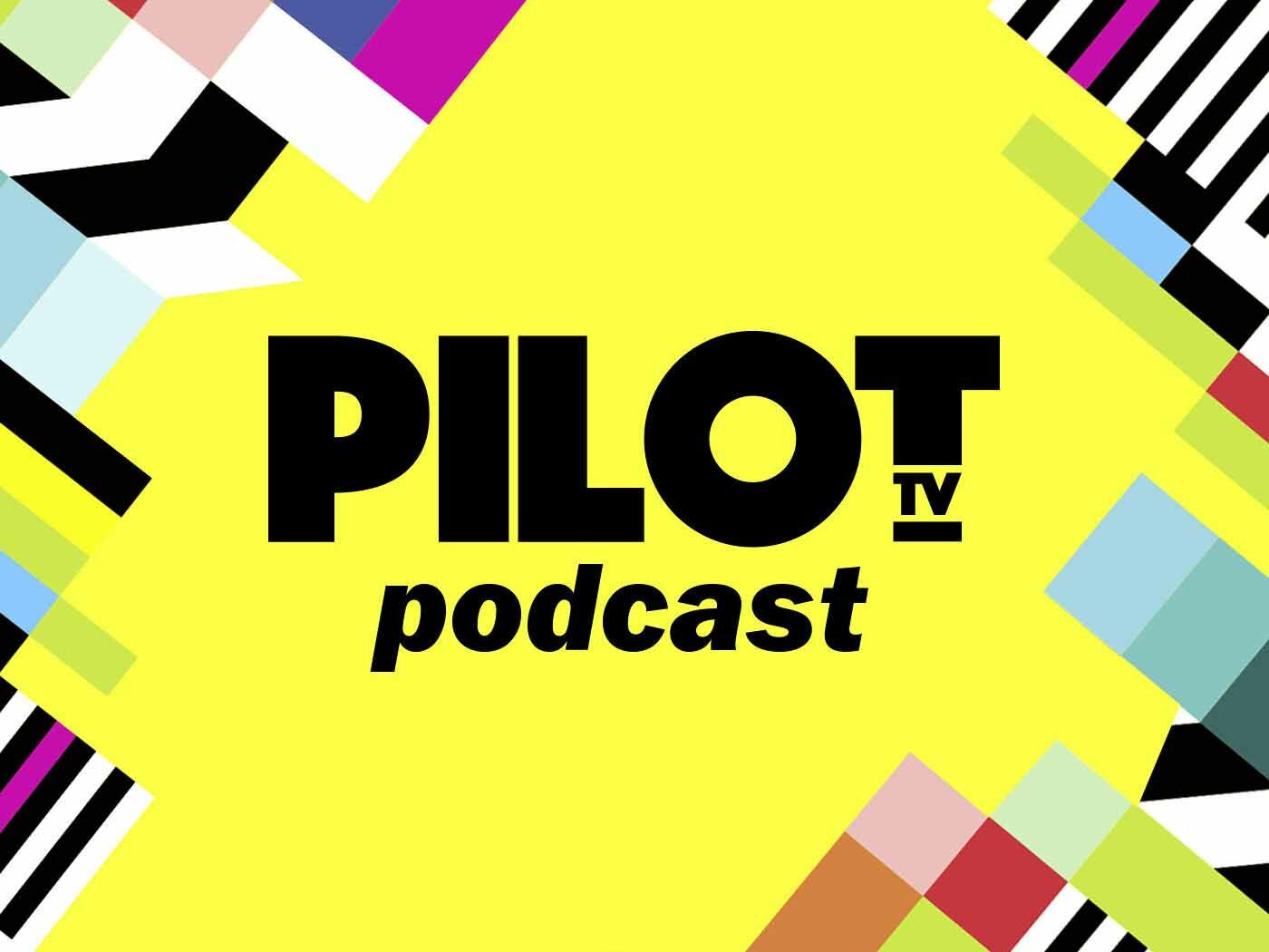 Pilot TV Podcast