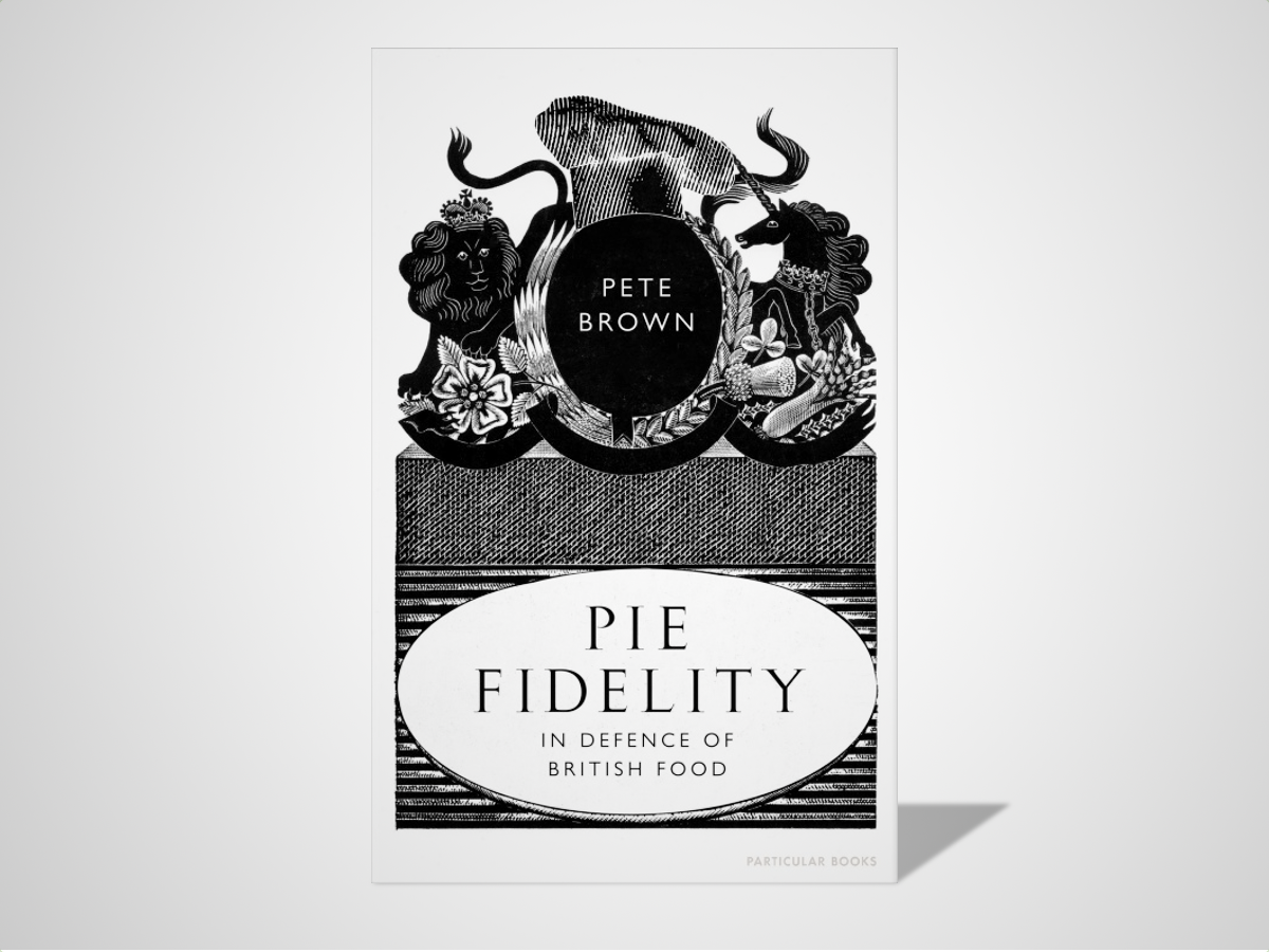Pie Fidelity: In Defence Of British Food (£12)